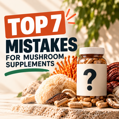 7 Mistakes People Make When Buying Mushroom Supplements